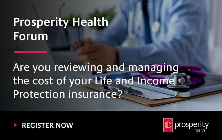 Prosperity Health Forum: Are you reviewing and managing the cost of your Life insurance?